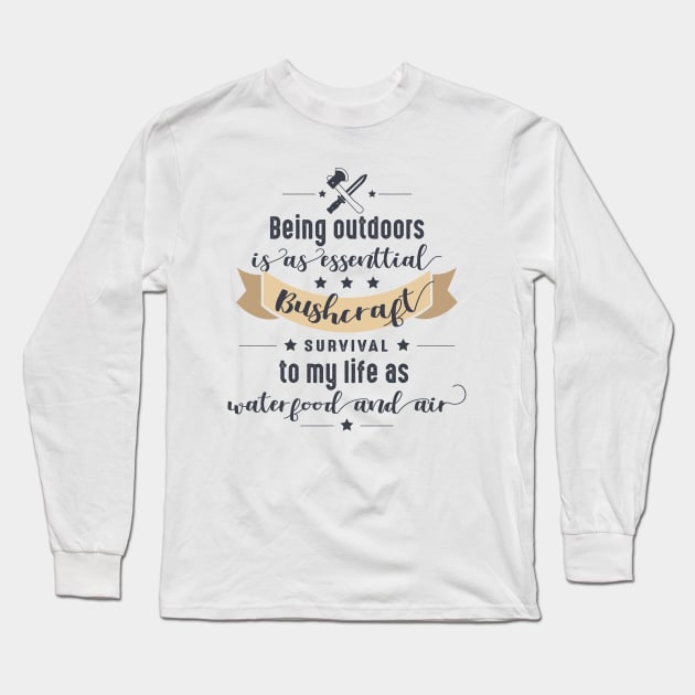 BEING OUTDOORS, IS AS ESSENTIAL TO MY LIFE AS WATER, outdoor activity 2022 Long Sleeve T-Shirt by Myteeshirts